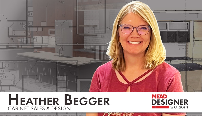 Heather Begger - Mead Lumber Designer Spotlight
