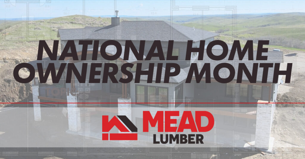National Home Ownership Month Feature Image - Mead Lumber